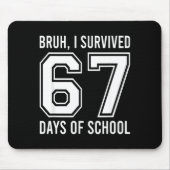 Bruh I Survived 67 Days Of School Funny Six Seven  Muismat (Voorkant)