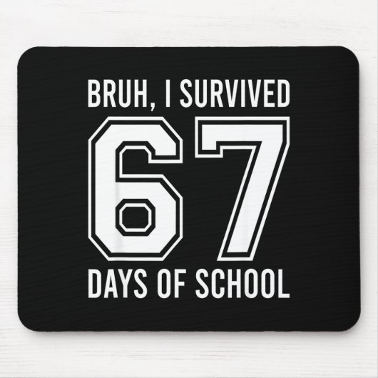 Bruh I Survived 67 Days Of School Funny Six Seven Muismat (Voorkant)