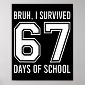 Bruh I Survived 67 Days Of School Funny Six Seven  Poster (Voorkant)