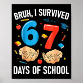 Bruh I Survived 67 Days Of School Funny Six Seven  Poster (Voorkant)