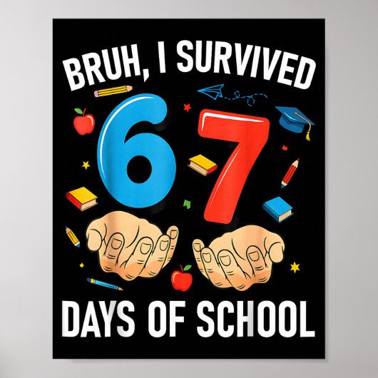 Bruh I Survived 67 Days Of School Funny Six Seven  Poster (Voorkant)