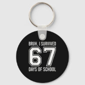 Bruh I Survived 67 Days Of School Funny Six Seven  Sleutelhanger (Voorkant)