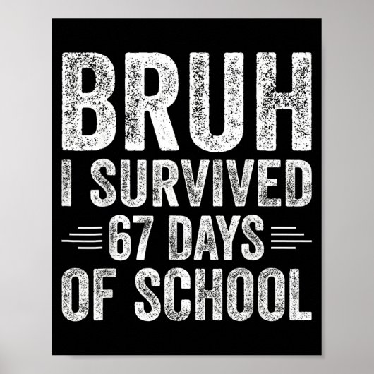 Bruh I Survived 67 Days Of School Teachers Kids Si Poster (Voorkant)