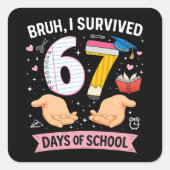 Bruh I survived 67 days of school Vierkante Sticker (Voorkant)