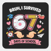 Bruh I survived 67 days of school Vierkante Sticker (Voorkant)