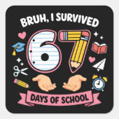 Bruh I survived 67 days of school Vierkante Sticker (Voorkant)