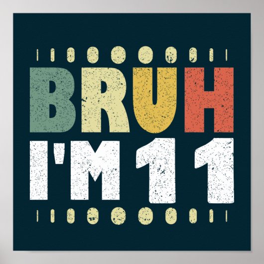 Bruh Ik ben 11 Elfde Verjaardag Funny Girl Boy Poster (Voorkant)