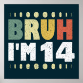 Bruh ik ben 14 jaar oud meisje jongen veertiende v poster (Voorkant)