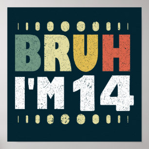 Bruh ik ben 14 jaar oud meisje jongen veertiende v poster