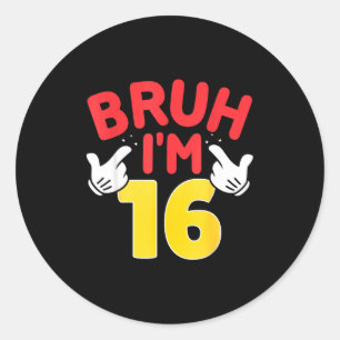 Bruh Ik ben 16 jaar oude cadeaus jongens meisjes h Ronde Sticker
