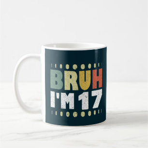 Bruh ik ben 17 jaar oude meisje jongen 17e verjaar koffiemok