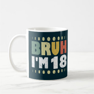 Bruh Ik ben 18 18e Verjaardag Meisjes Jongens Acht Koffiemok