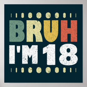 Bruh Ik ben 18 18e Verjaardag Meisjes Jongens Acht Poster