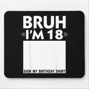 Bruh Ik ben 18 jaar oude cadeaus 18e verjaardag jo Muismat