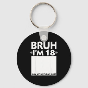 Bruh Ik ben 18 jaar oude cadeaus 18e verjaardag jo Sleutelhanger