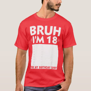 Bruh Ik ben 18 jaar oude cadeaus 18e verjaardag jo T-shirt