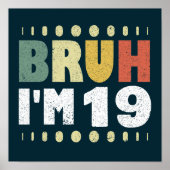 Bruh Ik ben 19 Negentiende Verjaardag Meisjes Jong Poster (Voorkant)