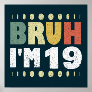 Bruh Ik ben 19 Negentiende Verjaardag Meisjes Jong Poster