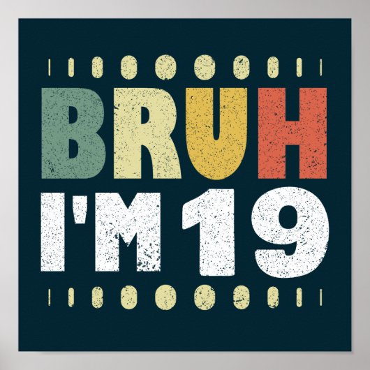 Bruh Ik ben 19 Negentiende Verjaardag Meisjes Jong Poster (Voorkant)