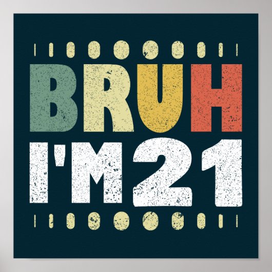 Bruh Ik ben 21 jaar Vrouwen Mannen 21ste Verjaarda Poster (Voorkant)