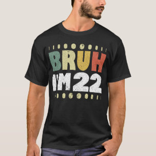 Bruh ik ben 22 jaar oud grappig 22ste verjaardagsf t-shirt