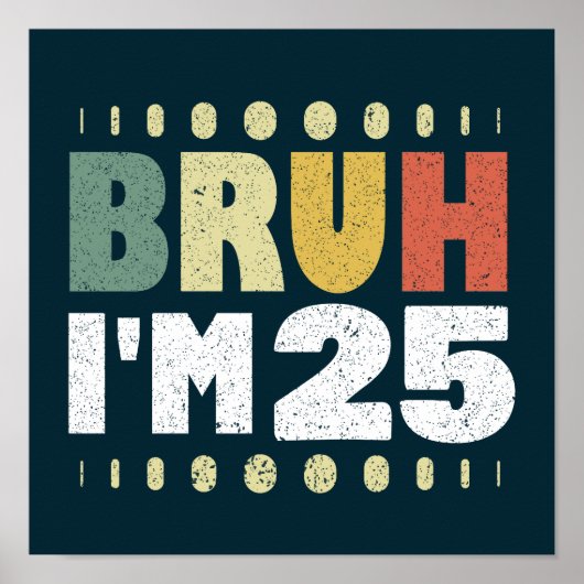 Bruh Ik ben 25 jaar oud Grappig 25ste Verjaardag V Poster (Voorkant)