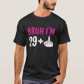 Bruh Ik ben 29 Plus 1 Middelvinger Grappig 30ste G T-shirt (Voorkant)