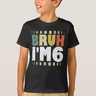 Bruh Ik ben 6 6e Verjaardag  Funny Girls Boys T-shirt