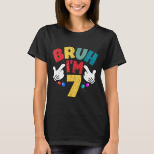 Bruh Ik ben 7 jaar oude cadeaus jongens meisjes he T-shirt