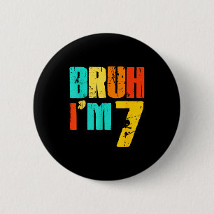 Bruh ik ben 7 Leuk 7e verjaardag Jongen 7 jaar oud Ronde Button 5,7 Cm