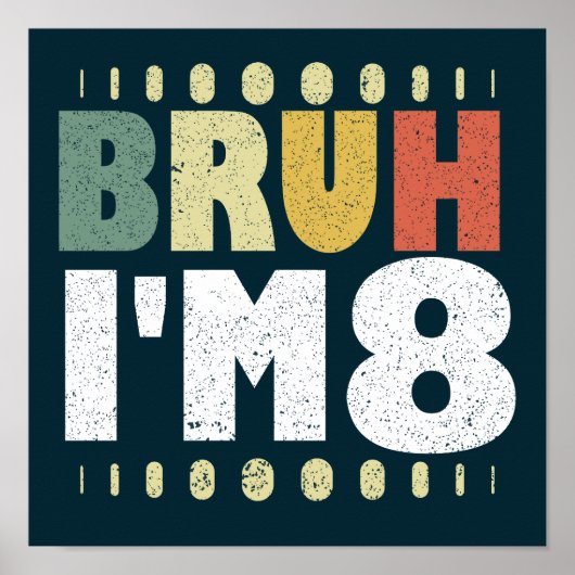 Bruh Ik ben 8  Grappige 8e Verjaardag Meisjes Jong Poster (Voorkant)