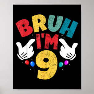Bruh Ik ben 9 jaar oude cadeaus jongens meisjes he Poster