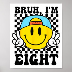 Bruh ik ben acht 8 8ste verjaardag Groovy jongens Poster