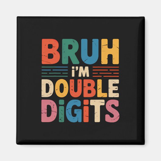 Bruh Ik ben Dubbele Cijfers 10e Verjaardag 10 Jaar Magneet (Voorkant)