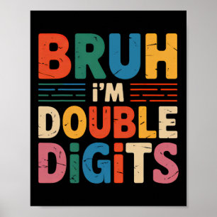 Bruh Ik ben Dubbele Cijfers 10e Verjaardag 10 Jaar Poster