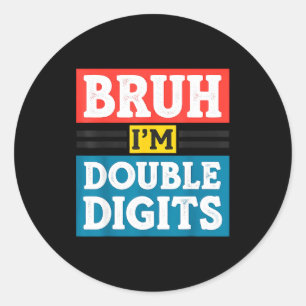 Bruh ik ben dubbele cijfers 10e verjaardag 10 jaar ronde sticker