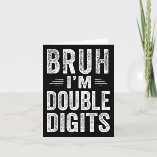 Bruh Ik ben Dubbele Cijfers 10e Verjaardag Geschen Kaart (Voorkant)