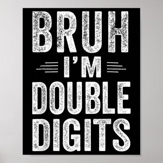 Bruh Ik ben Dubbele Cijfers 10e Verjaardag Geschen Poster (Voorkant)