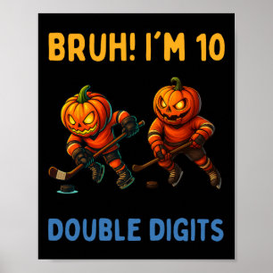 Bruh Ik Ben Dubbele Cijfers 10e Verjaardag Pompoen Poster