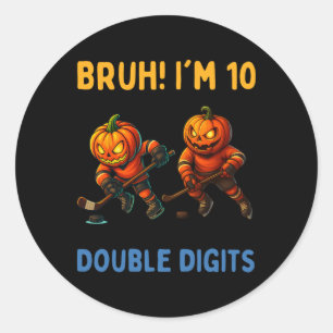 Bruh Ik ben Dubbele Cijfers 10e Verjaardag Pompoen Ronde Sticker