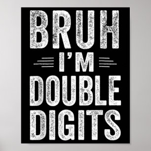 Bruh ik ben dubbele cijfers 10e verjaardagscadeaus poster
