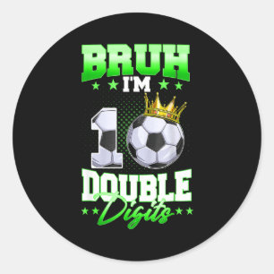 Bruh Ik ben dubbele cijfers Voetbal 10e verjaardag Ronde Sticker