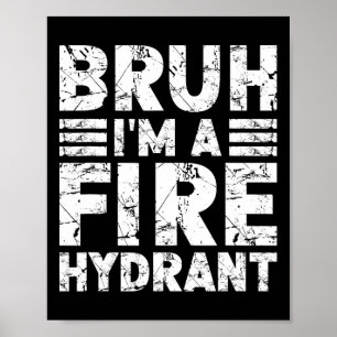 Bruh ik ben een brandkraan kostuum Halloween Fire  Poster