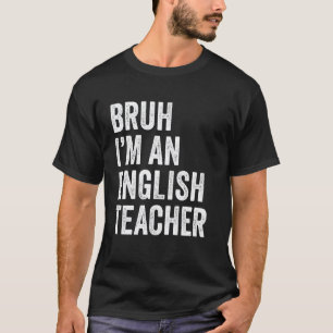 Bruh Ik ben een Engelse leraar Grappige Bruh Meme T-shirt