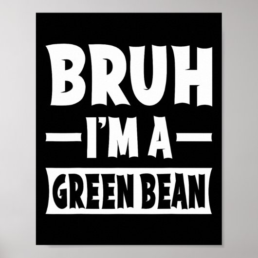 Bruh ik ben een groene boon grappig lui Halloween  Poster (Voorkant)