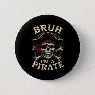 Bruh ik ben een piraat luie piraat schedel kostuum ronde button 5,7 cm