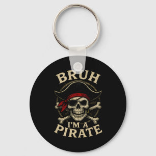 Bruh ik ben een piraat luie piraat schedel kostuum sleutelhanger