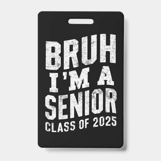 Bruh Ik ben een senior klas van 2025 Afstuderen Badge (Voorzijde)