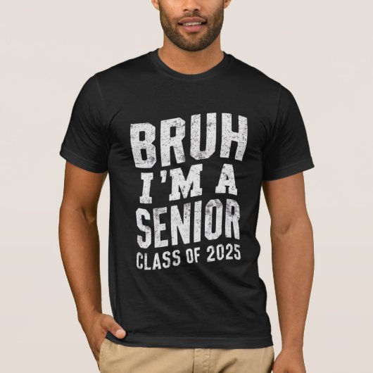 Bruh Ik ben een senior klas van 2025 Afstuderen T-shirt (Voorkant)