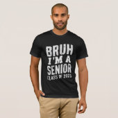 Bruh Ik ben een senior klas van 2025 Afstuderen T-shirt (Voorkant volledig)